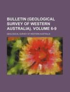 Bulletin (Geological Survey of Western Australia). Volume 6-9 di Geological Survey of Australia edito da Rarebooksclub.com
