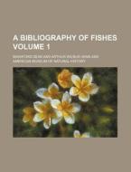 A Bibliography of Fishes Volume 1 di Bashford Dean edito da Rarebooksclub.com