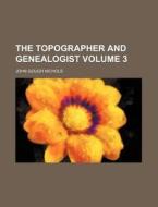 The Topographer and Genealogist Volume 3 di John Gough Nichols edito da Rarebooksclub.com