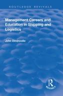 Management Careers And Education In Shipping And Logistics di John Dinwoodie edito da Taylor & Francis Ltd
