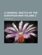 A General Sketch Of The European War Vo di Hilaire Belloc edito da Rarebooksclub.com