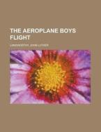 The Aeroplane Boys Flight di John Luther Langworthy edito da Rarebooksclub.com