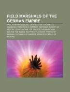Field Marshals Of The German Empire: Pau di Books Llc edito da Books LLC, Wiki Series