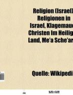 Religion (Israel) di Quelle Wikipedia edito da Books LLC, Reference Series