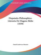 Disputatio Philosophico-Literaria de Diagora Melio (1838) di Daniel Ludovicus Mounier edito da Kessinger Publishing