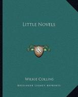 Little Novels di Wilkie Collins edito da Kessinger Publishing
