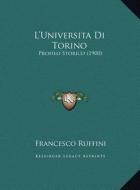 L'Universita Di Torino: Profilo Storico (1900) di Francesco Ruffini edito da Kessinger Publishing
