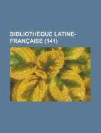 Bibliotheque Latine-francaise (141) di United States Congress Senate, Anonymous edito da Rarebooksclub.com