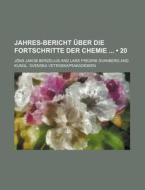 Jahres-bericht Uber Die Fortschritte Der Chemie (20) di J. Ns Jakob Berzelius, Jons Jakob Berzelius edito da General Books Llc