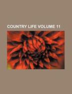 Country Life Volume 11 di Books Group edito da Rarebooksclub.com