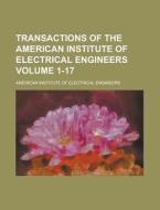 Transactions of the American Institute of Electrical Engineers Volume 1-17 di American Institute of Engineers edito da Rarebooksclub.com