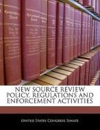 New Source Review Policy, Regulations And Enforcement Activities edito da Bibliogov