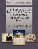 U.s. Supreme Court Transcript Of Record United States, Appellant, V. Ben Blue. edito da Gale Ecco, U.s. Supreme Court Records