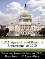 Usda Agricultural Baseline Projections To 2010 edito da Bibliogov