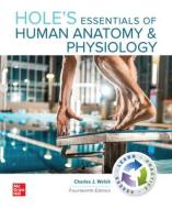 Hole's Essentials Of Human Anatomy & Physiology di Charles Welsh edito da Mcgraw-hill Education