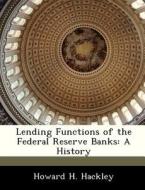 Lending Functions Of The Federal Reserve Banks di Howard H Hackley edito da Bibliogov