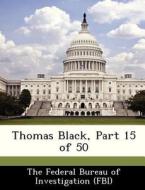 Thomas Black, Part 15 Of 50 edito da Bibliogov