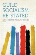 Guild Socialism Re-stated edito da HardPress Publishing