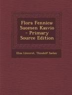 Flora Fennica: Suomen Kasvio di Elias Lonnrot, Thiodolf Saelan edito da Nabu Press