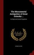 The Monumental Antiquities Of Great Grimsby ... di George Oliver edito da Andesite Press