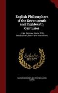 English Philosophers Of The Seventeenth And Eighteenth Centuries di George Berkeley, David Hume, John Locke edito da Andesite Press