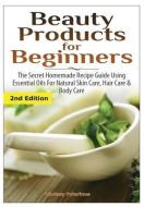 Beauty Products for Beginners di Lindsey Pylarinos edito da Lulu.com