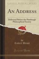 An Address di Robert Bruce edito da Forgotten Books