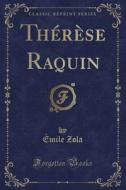 Therese Raquin (classic Reprint) di Emile Zola edito da Forgotten Books