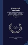 Theological Propaedeutic di Dr Philip Schaff edito da Sagwan Press
