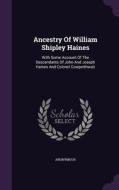 Ancestry Of William Shipley Haines di Anonymous edito da Palala Press