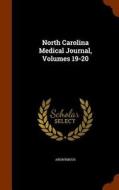 North Carolina Medical Journal, Volumes 19-20 di Anonymous edito da Arkose Press
