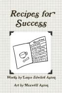 Recipes for Success di Lance Edward Aston edito da Lulu.com