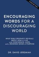 Encouraging Words for a Discouraging World di David Jeremiah edito da THOMAS NELSON PUB