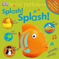 Noisy Peekaboo! Splash! Splash! di DK edito da Dorling Kindersley Ltd