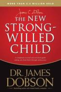 New Strong-Willed Child, The di James C. Dobson edito da Tyndale House Publishers