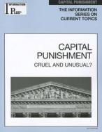 Capital Punishment: Cruel and Unusual? di Kim Masters Evans edito da INFORMATION PLUS
