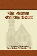 The Sermon on the Mount di John C. Martin edito da AUTHORHOUSE