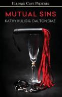 Mutual Sins di Kathy Kulig, Dalton Diaz edito da Ellora\'s Cave Publishing, Inc.