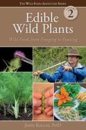 Edible Wild Plants, Vol. 2: Wild Foods from Foraging to Feasting di John Kallas edito da GIBBS SMITH PUB