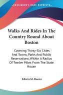 Walks And Rides In The Country Round Abo di EDWIN M. BACON edito da Kessinger Publishing