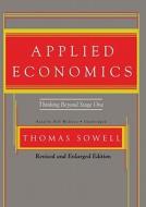 Applied Economics: Thinking Beyond Stage One [With Headphones] di Thomas Sowell edito da Findaway World