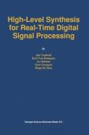 High-Level Synthesis for Real-Time Digital Signal Processing di Ivo Bolsens, Hugo De Man, Gert Goossens, Karl van Rompaey, Jan Vanhoof edito da Springer US