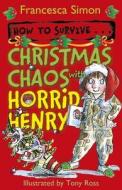 How To Survive . . . Christmas Chaos With Horrid Henry di Francesca Simon edito da Hachette Children's Group