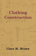 Clothing Construction di Clara M. Brown edito da Owens Press