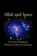 Allah and Space di Dr Anwar El-Shahawy edito da Xlibris