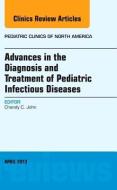 Advances in the Diagnosis and Treatment of Pediatric Infectious Diseases, An Issue of Pediatric Clinics di Chandy C. John edito da Elsevier - Health Sciences Division