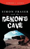 Simon Fraser and the Demon's Cave di Edward J. Laurie edito da AuthorHouse