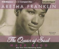 Aretha Franklin: The Queen of Soul di Mark Bego edito da Brilliance Corporation