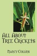 All about Tree Crickets di Nancy Collins edito da OUTSKIRTS PR
