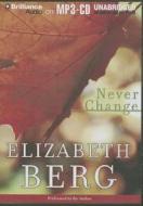 Never Change di Elizabeth Berg edito da Brilliance Corporation